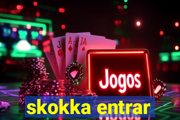 skokka entrar